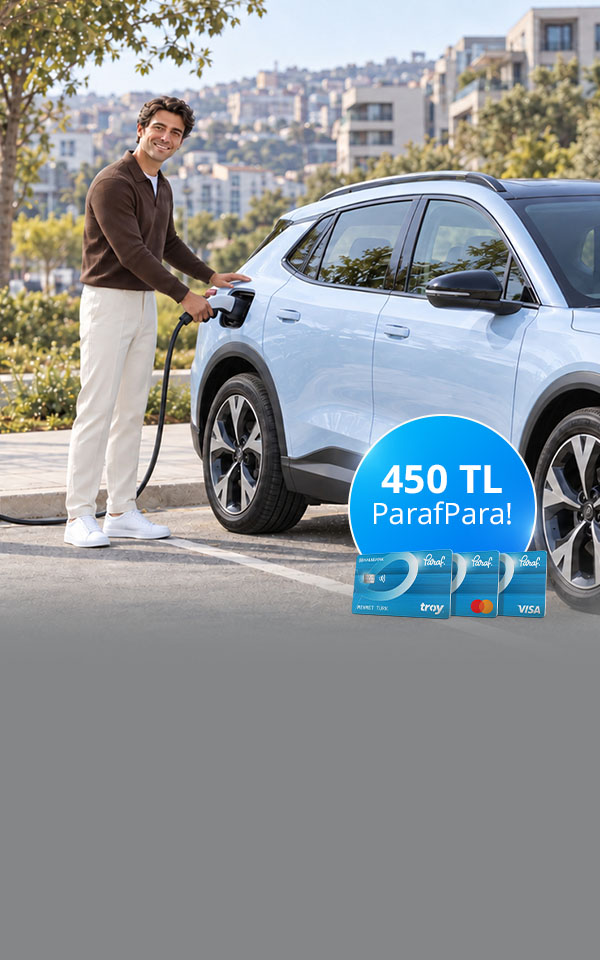 Elektrikli araç şarj istasyonu harcamalarınıza 450 TL ParafPara!